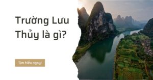 Trường lưu thủy là gì hợp màu gì